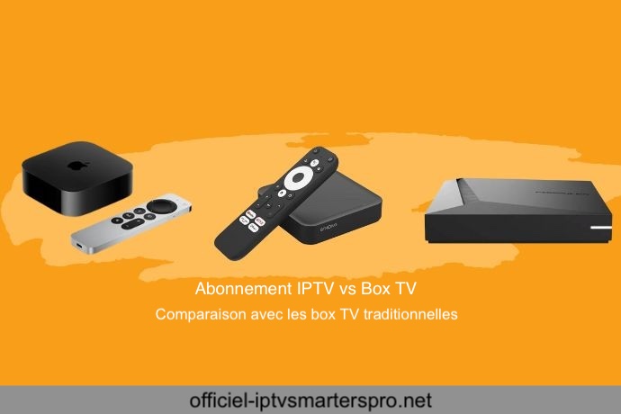 Abonnement IPTV vs Box TV