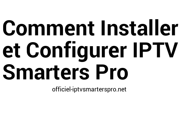 installer IPTV Smarters Pro